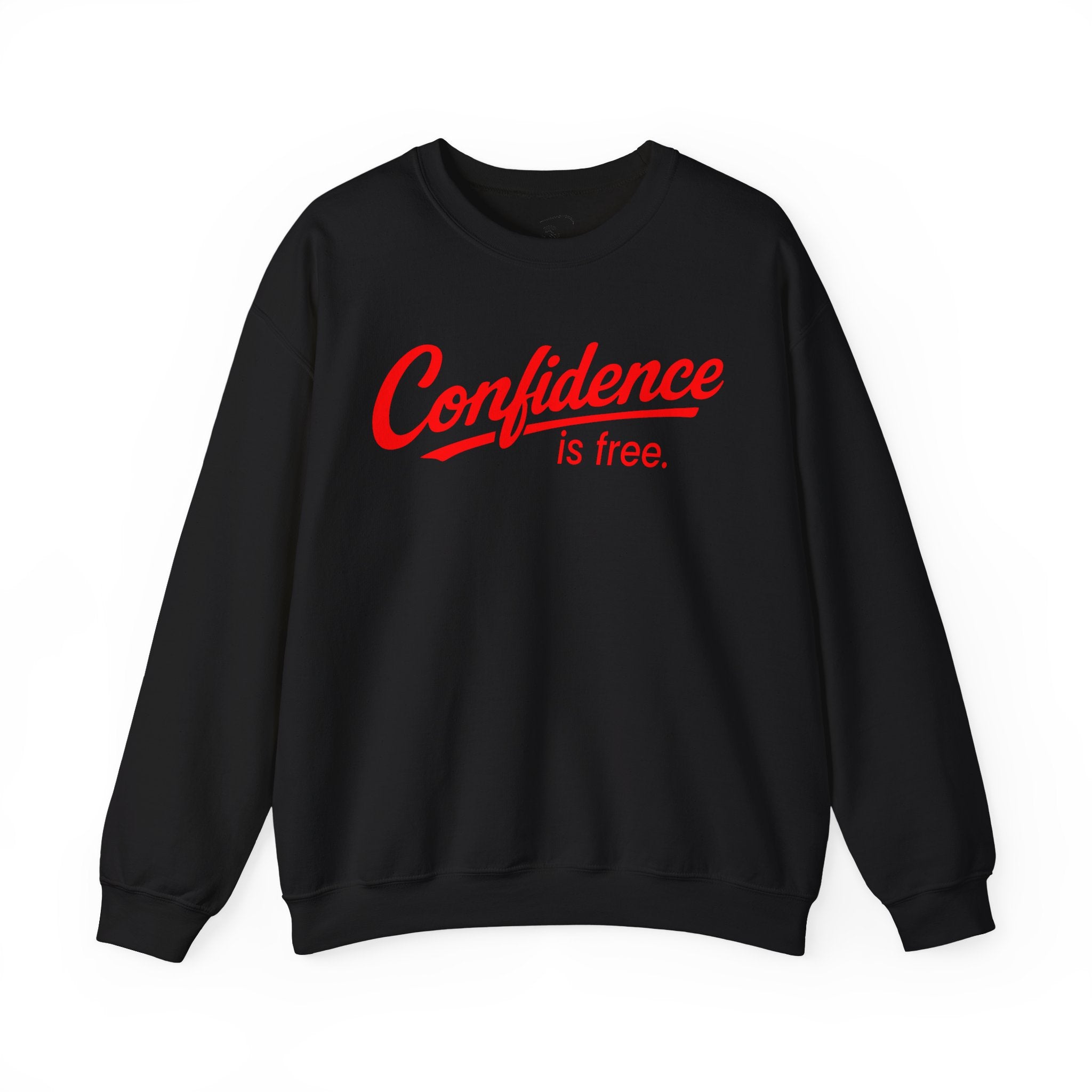 Confidence is Free Sweatshirt | Crewneck Pullover